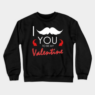 Funny I Mustache You To Be My Valentine Cute Pun Crewneck Sweatshirt